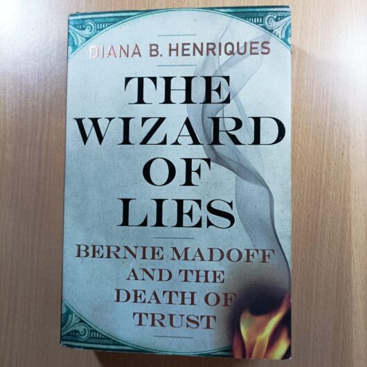 The Wizard of Lies: Bernie Madoff and the Death of Trust