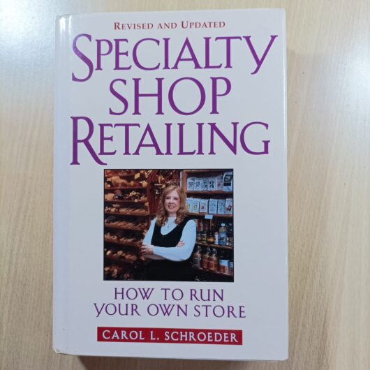 Specialty Shop Retailing: How to Run Your Own Store