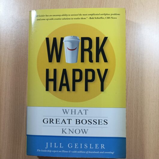 Work Happy: What Great Bosses Know